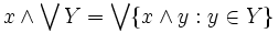 x\wedge\bigvee Y = \bigvee \{x\wedge y : y \in Y\}